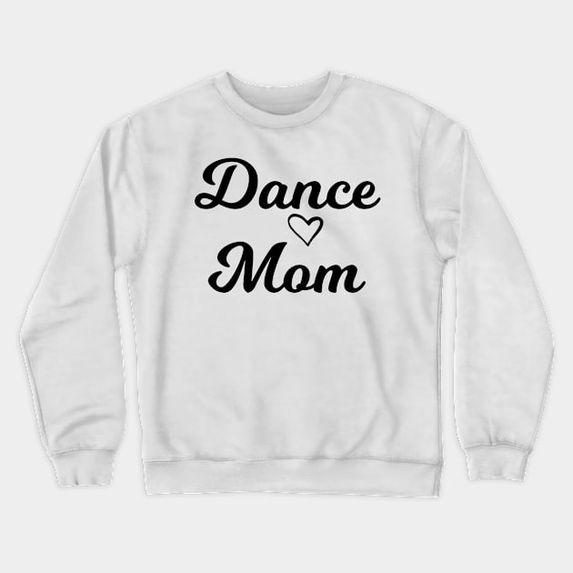 Dance Mom Crewneck Sweatshirt by lightbulbmcoc